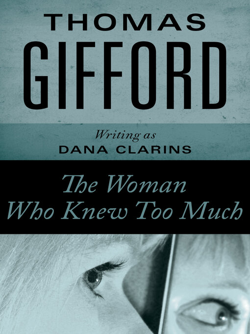 Title details for The Woman Who Knew Too Much by Thomas Gifford - Available